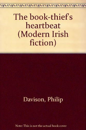 The book-thief's heartbeat (Modern Irish fiction) book