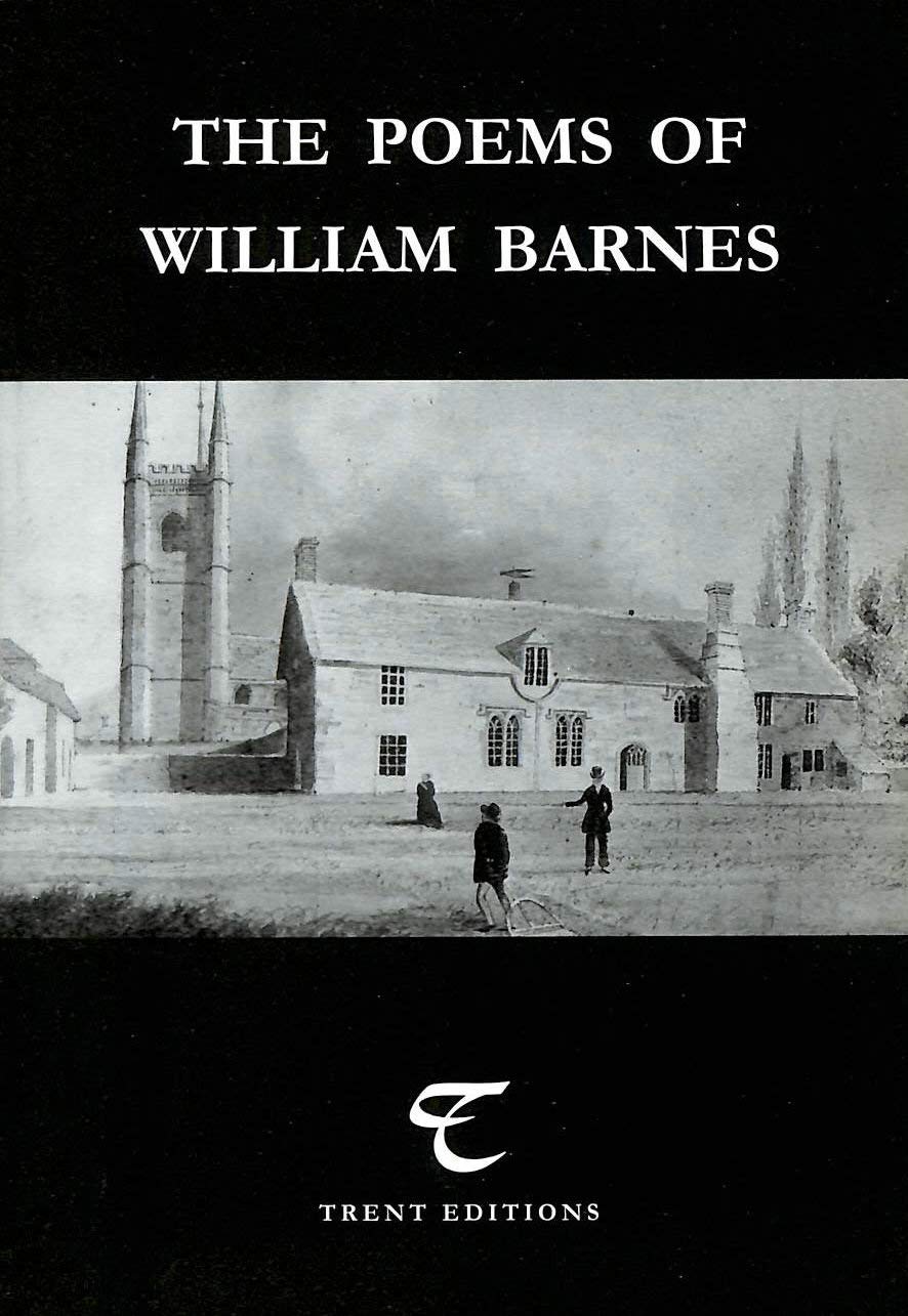 Poems of William Barnes: A Selection of William Barnes' Standard and Non-standard English Poems, Edited, with a Critical Commentary, by Valerie Shephard Poetry