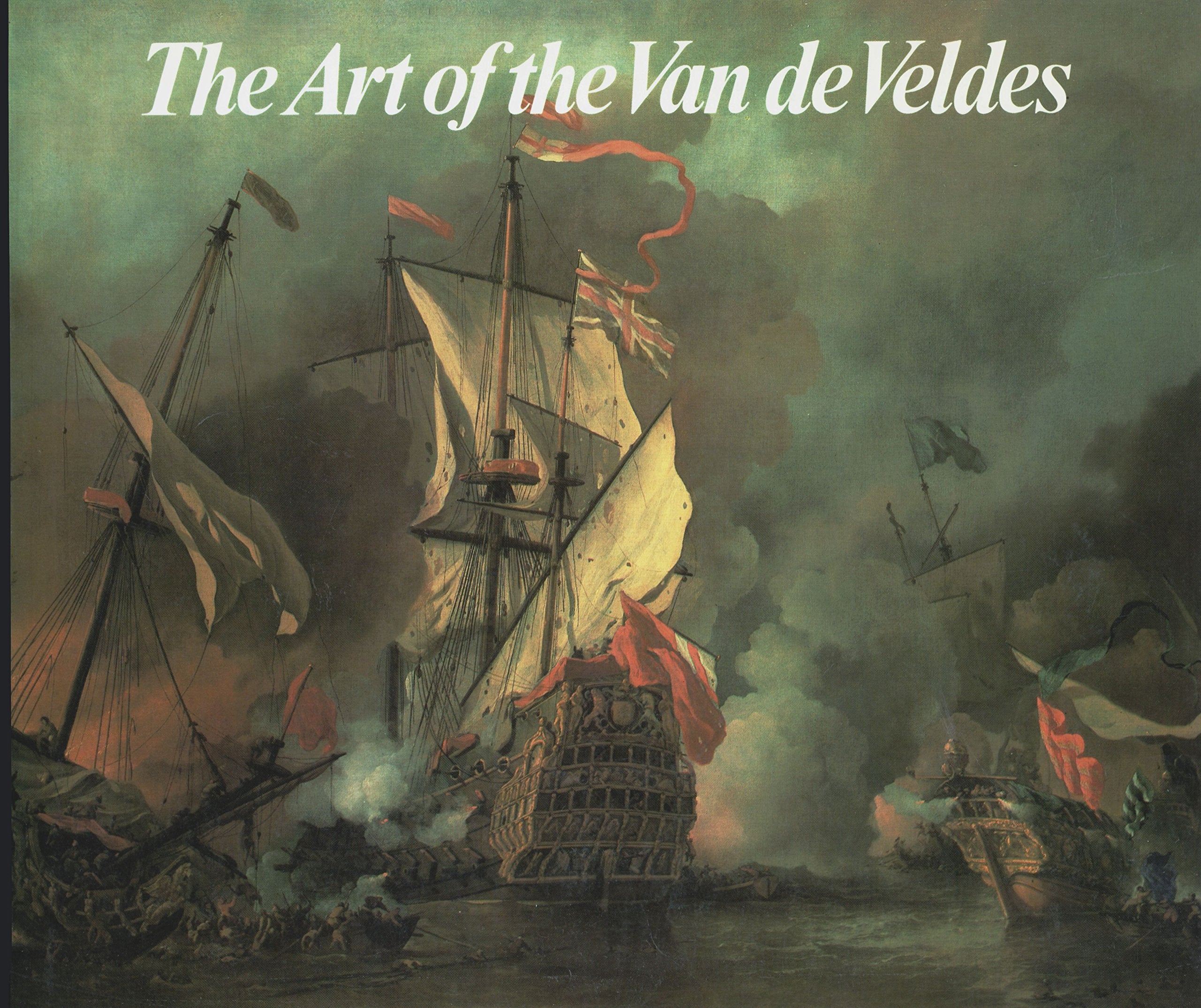 The art of the Van de Veldes: Paintings and drawings by the great Dutch marine artists and their English followers Books