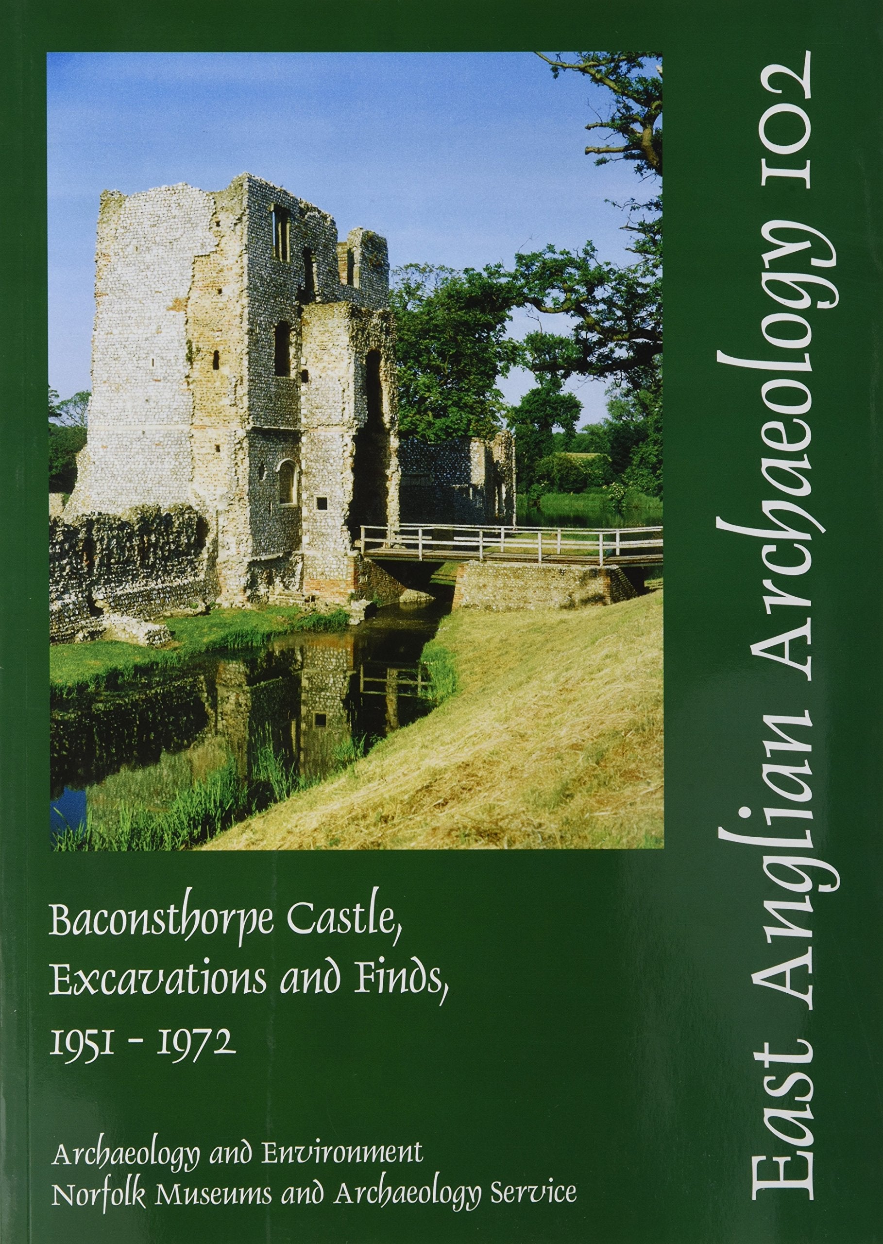 Baconsthorpe Castle, Excavations and Finds, 1951-1972 (East Anglian Archaeology Monograph, Band 102) Social Sciences