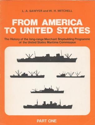 From America to United States: Pt. 1: History of the Long-range Merchant Shipbuilding Programme of the United States Maritime Commission book