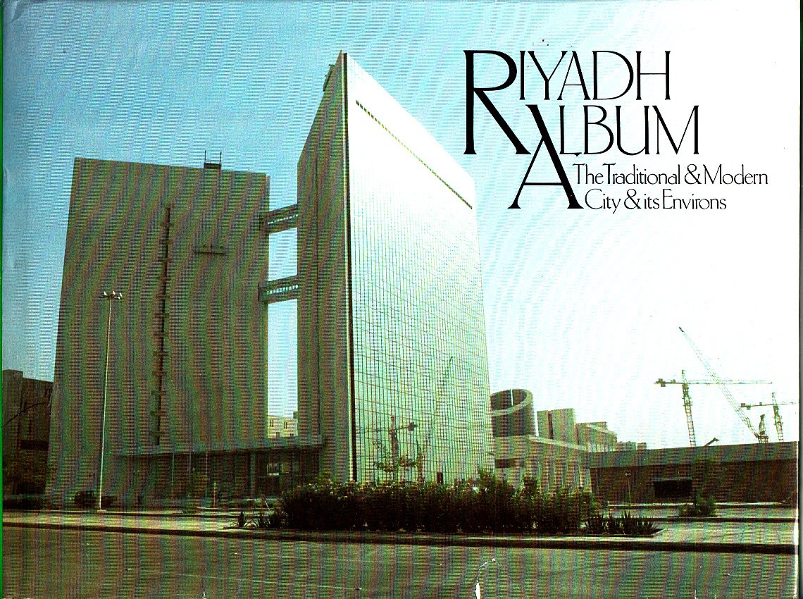 Riyadh Album: The Traditional and Modern City and Its Environs Books