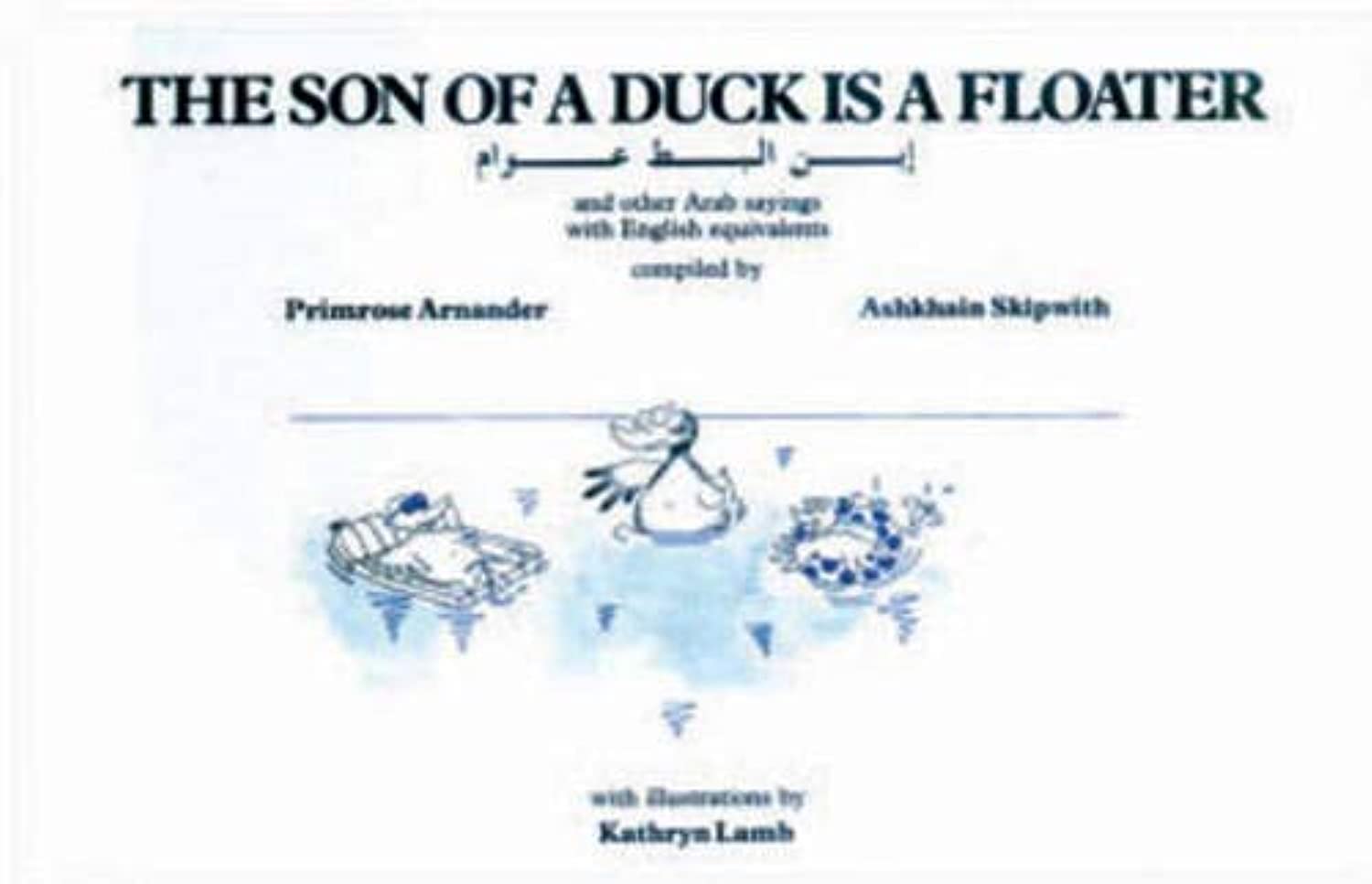The Son of a Duck is a Floater: Illustrated Book of Arab Proverbs: And other Arab sayings with English equivalents Social Sciences