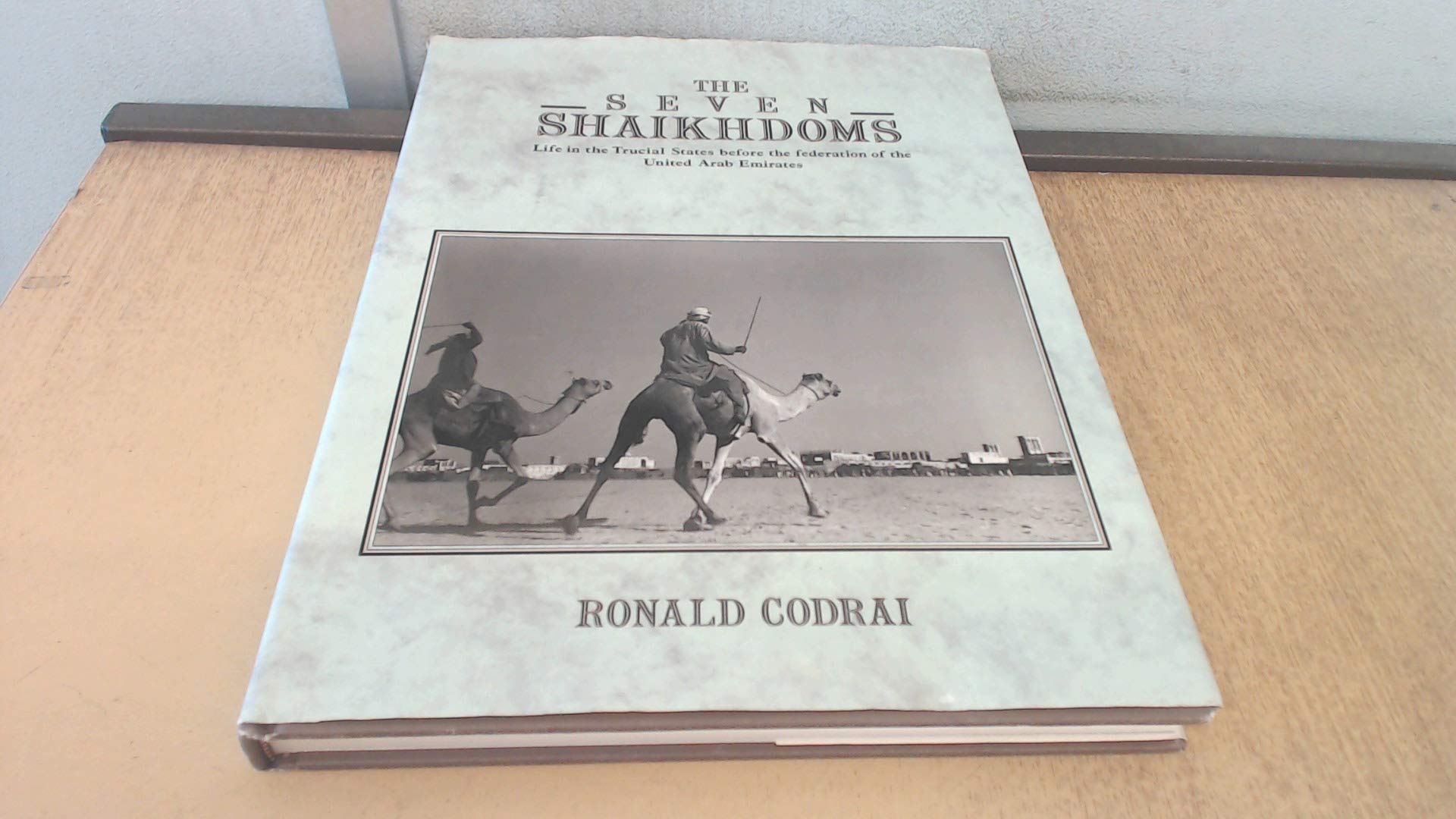 The Seven Shaikdoms: Life in the Trucial States Before the Federation of the United Arab Emirates book