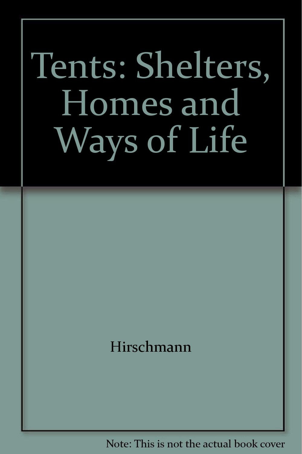 Tents: Shelters, Homes and Ways of Life Books