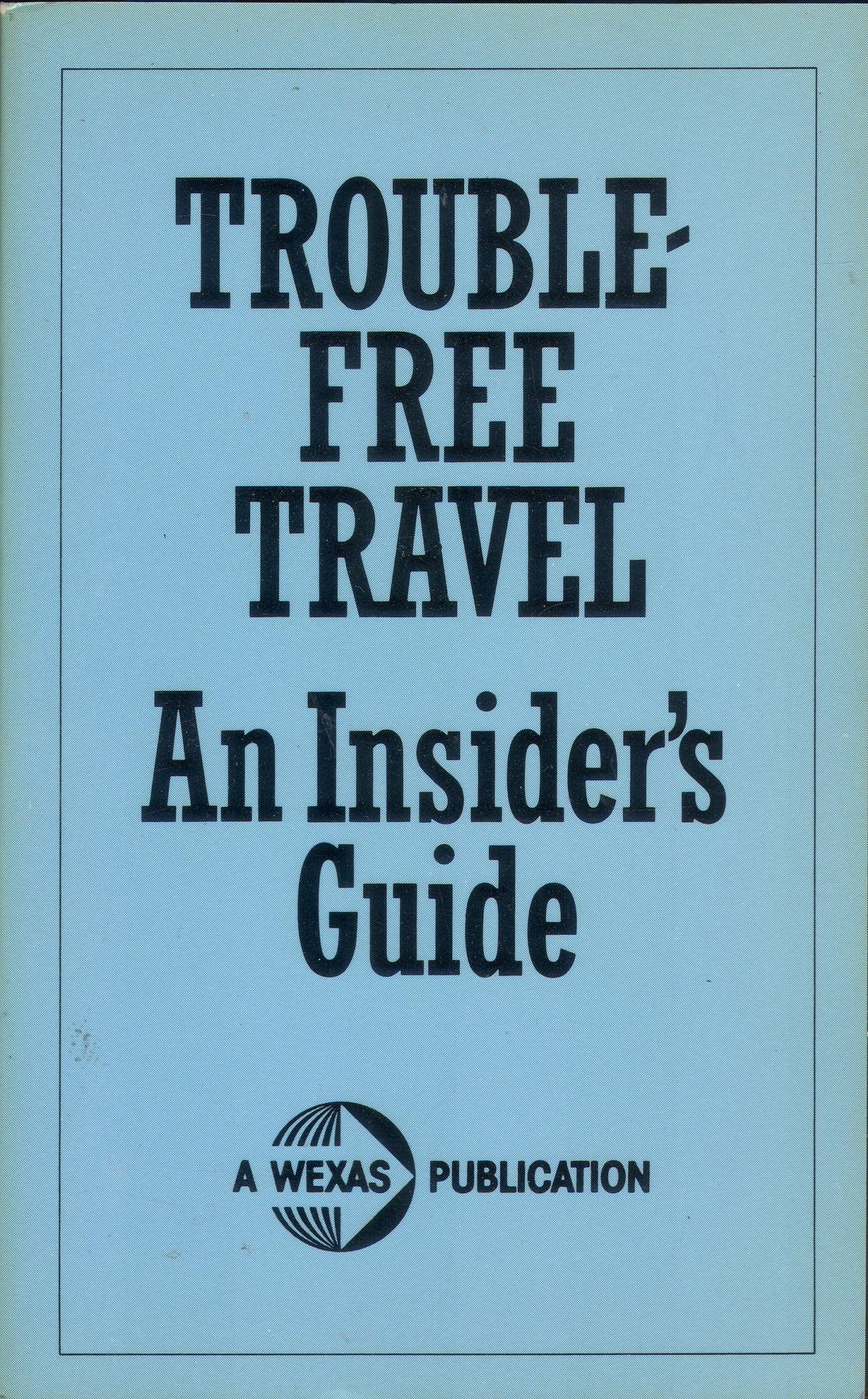 Trouble Free Travel an Insider's Guide Books