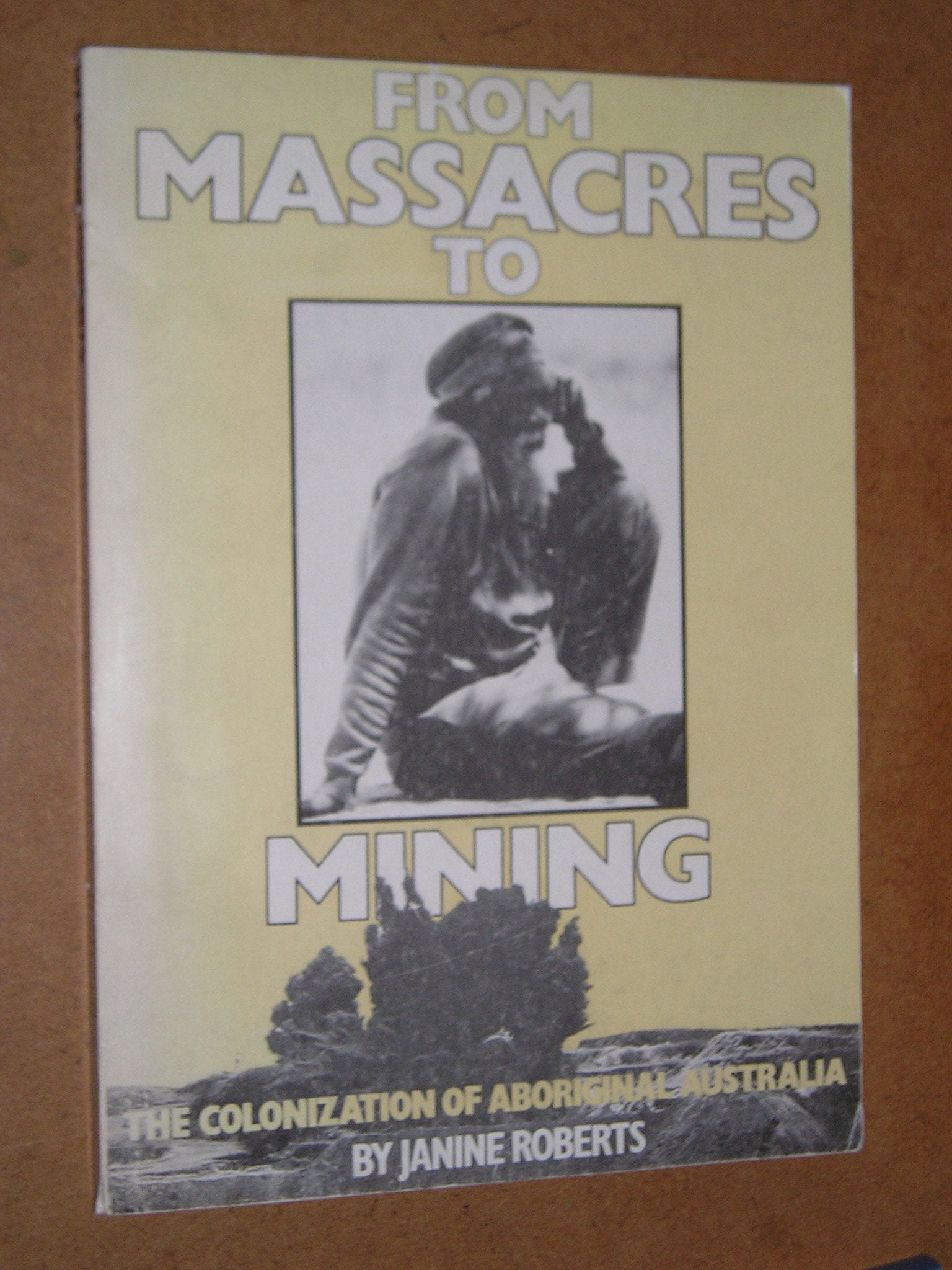 From Massacres to Mining: From Colonization of Aboriginal Australia Social Sciences