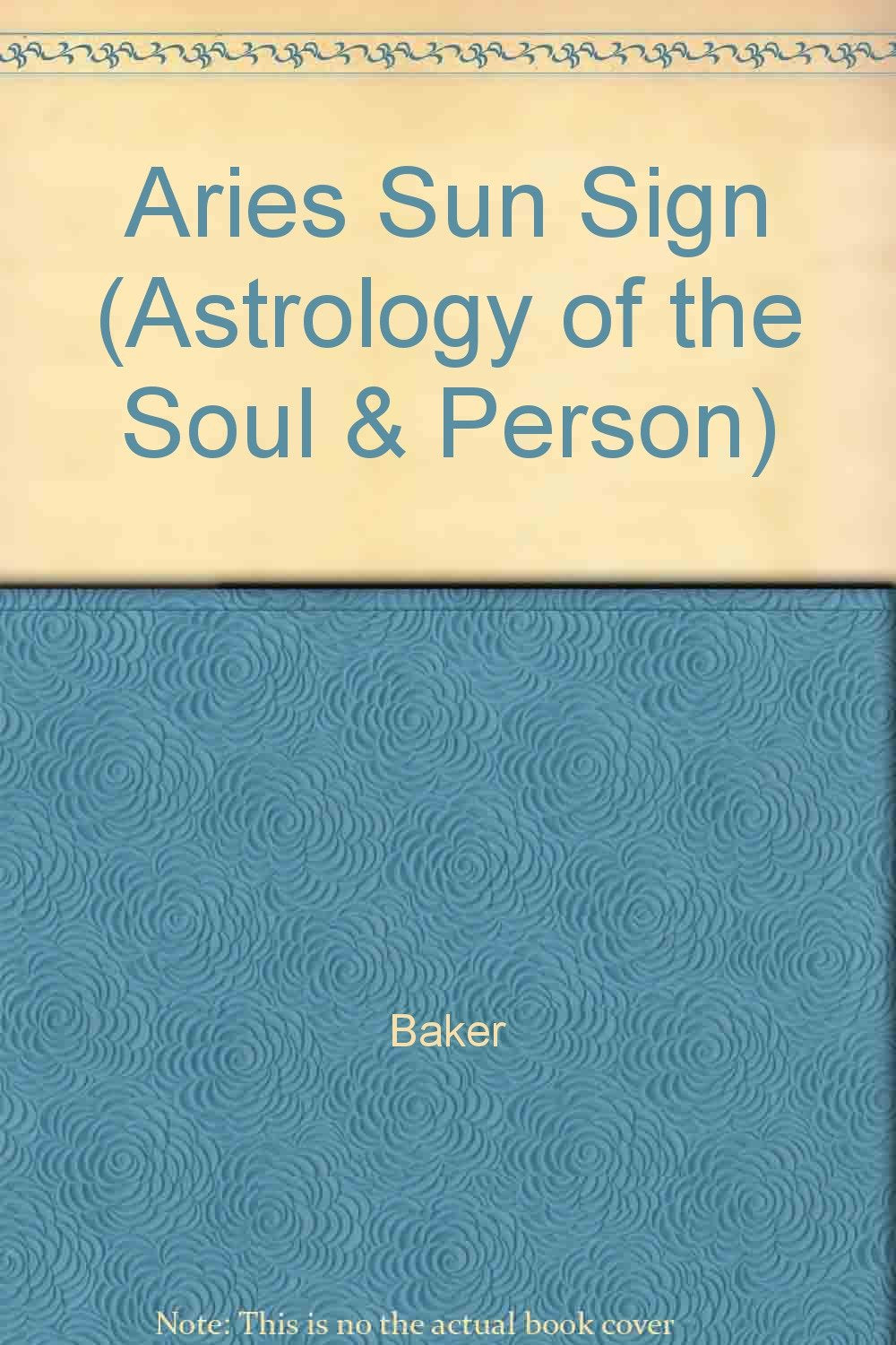 Aries Sun Sign: Personality and Soul Characteristics (Astrology of the Soul & Personality S.) Religion & Esotericism