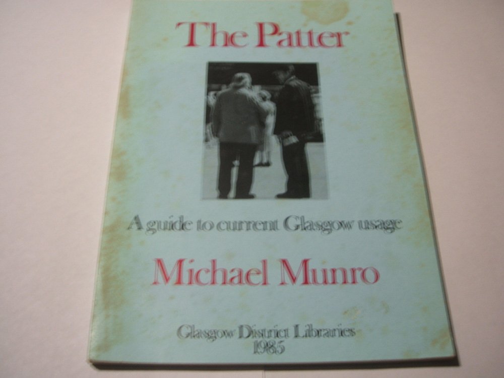 The Patter: Guide to Current Glasgow Usage Leisure, Home & Garden