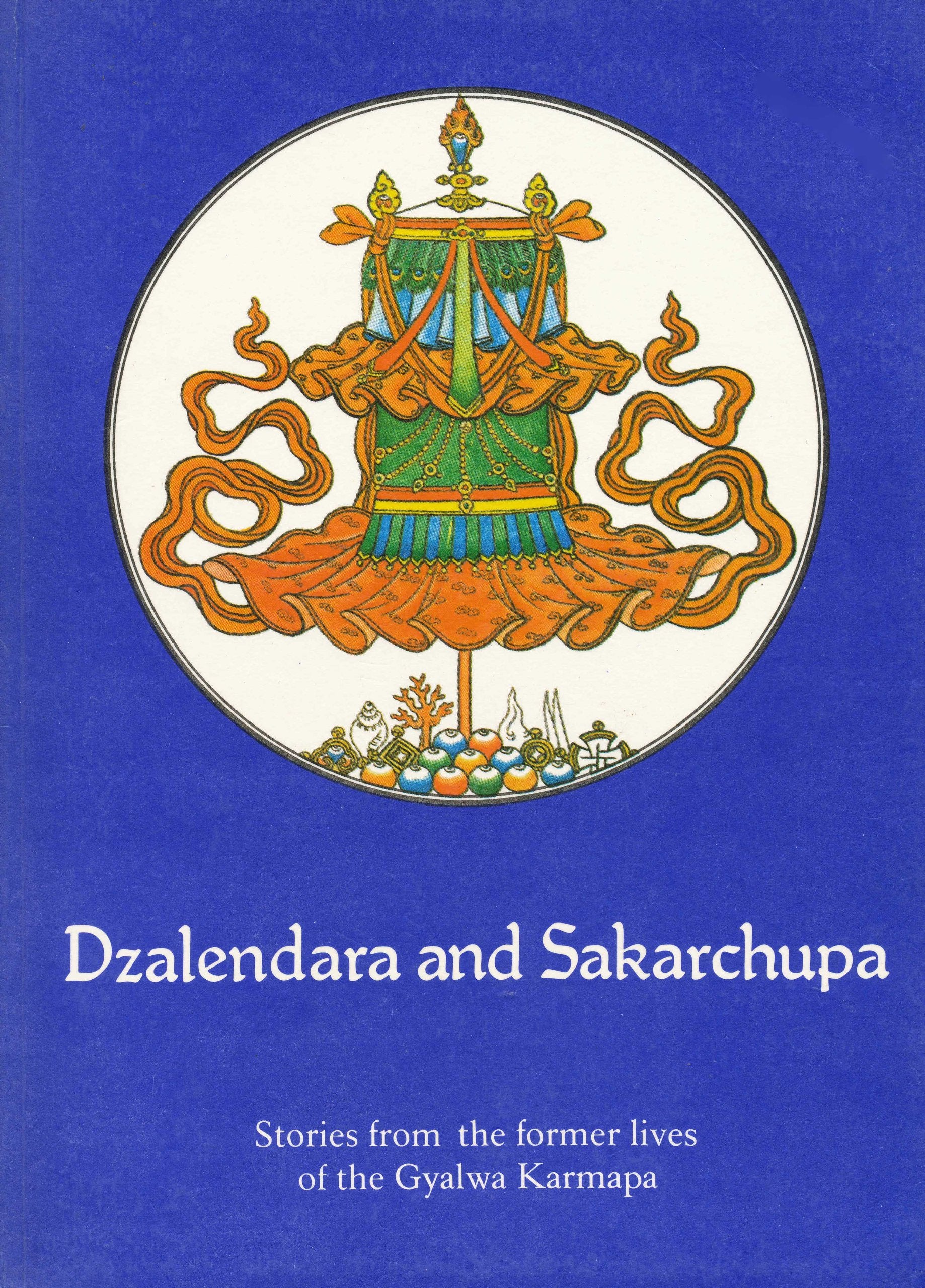 Dzalendara and Sakarchupa: Stories from long, long ago of the former lives of the Gyalwa Karmapa Books
