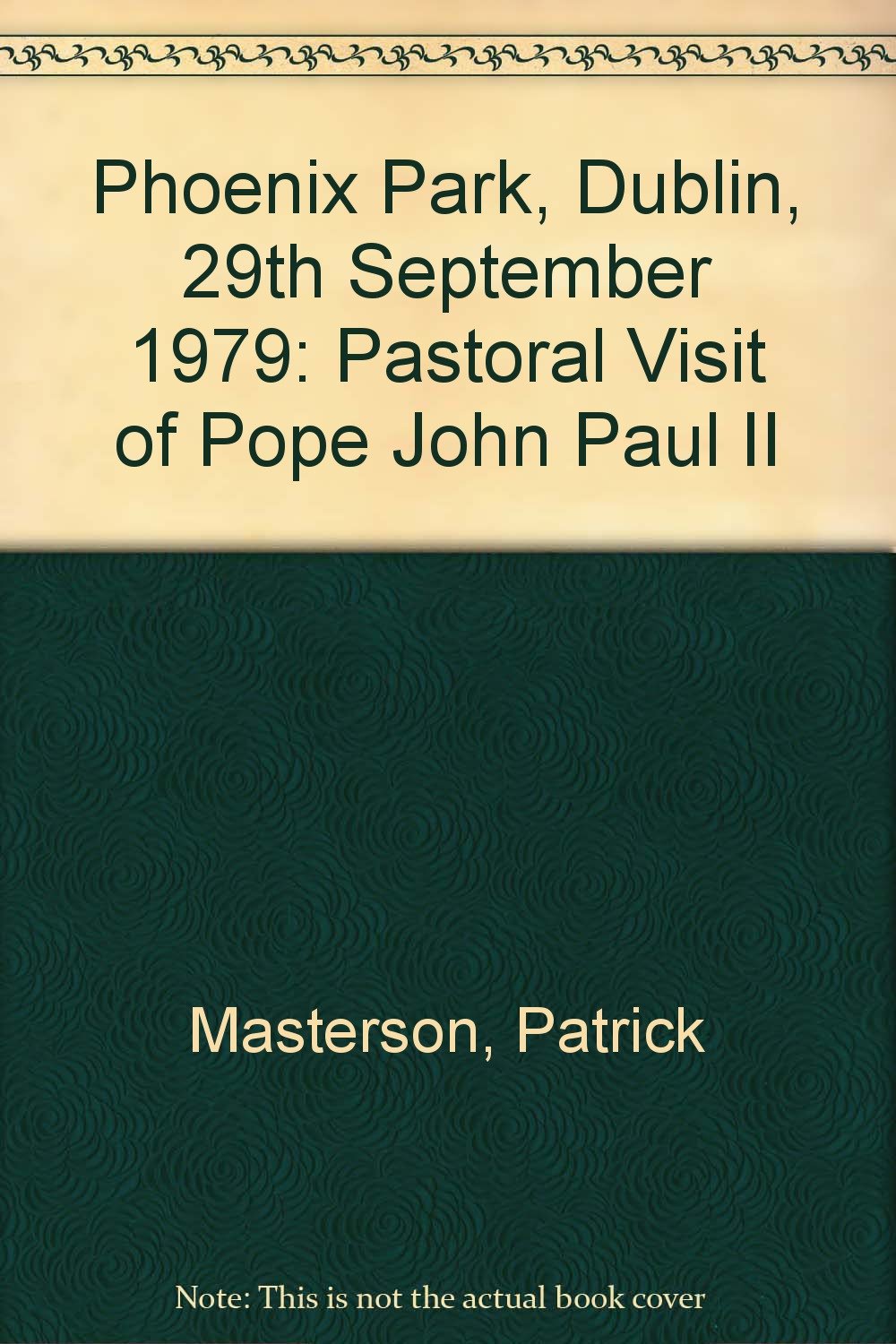 Phoenix Park, Dublin, 29th September 1979: Pastoral Visit of Pope John Paul II book