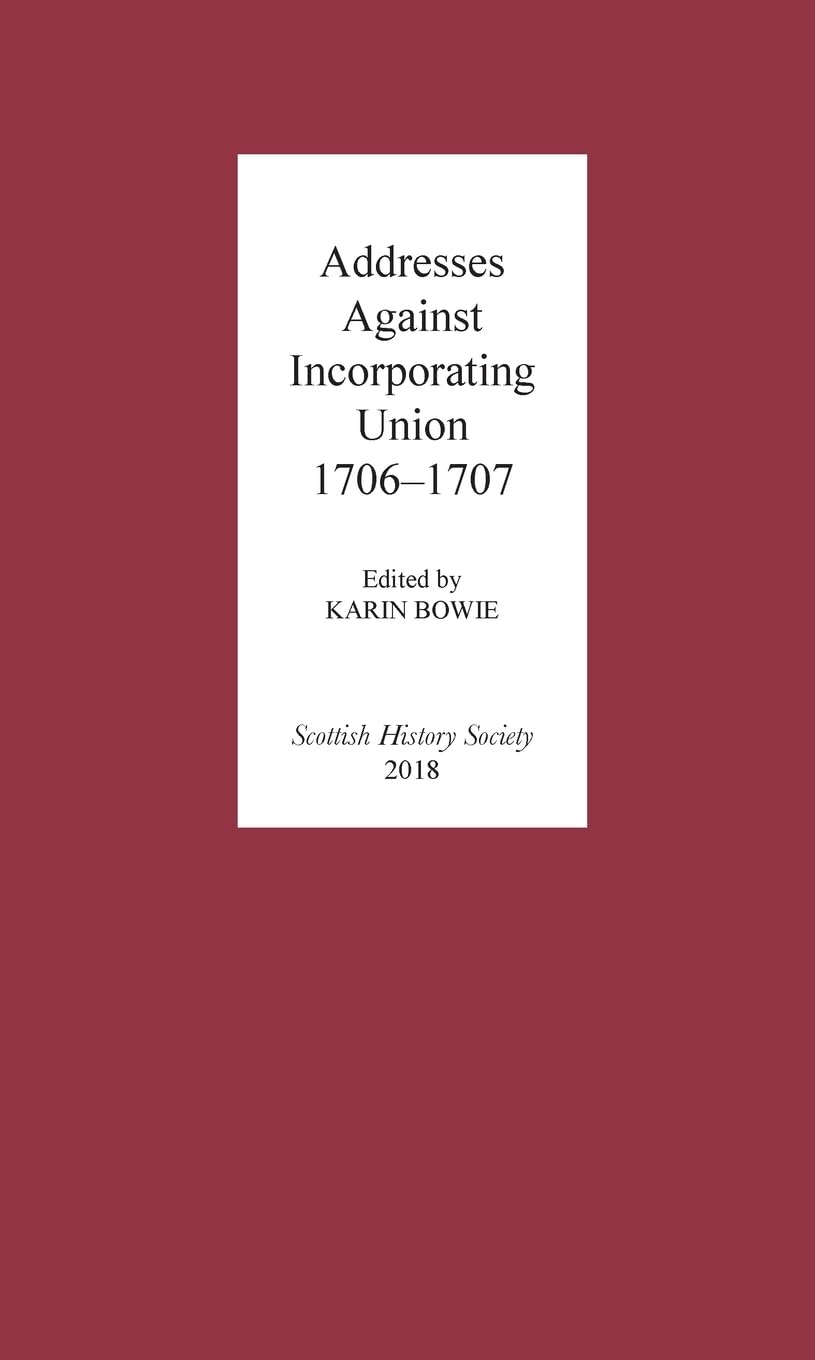 Addresses Against Incorporating Union, 1706-1707 Social Sciences