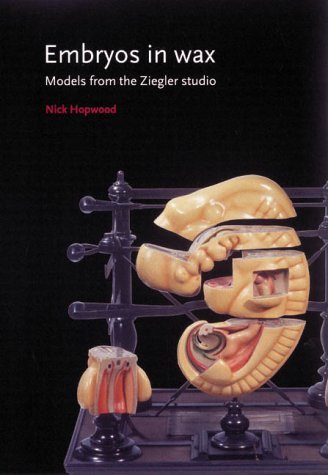 Embryos in Wax: Models from the Ziegler Studio Natural Sciences