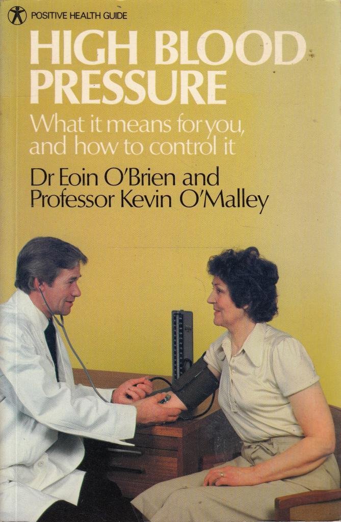 High Blood Pressure: What it Means for You and How to Control it (Positive Health Guide) Books