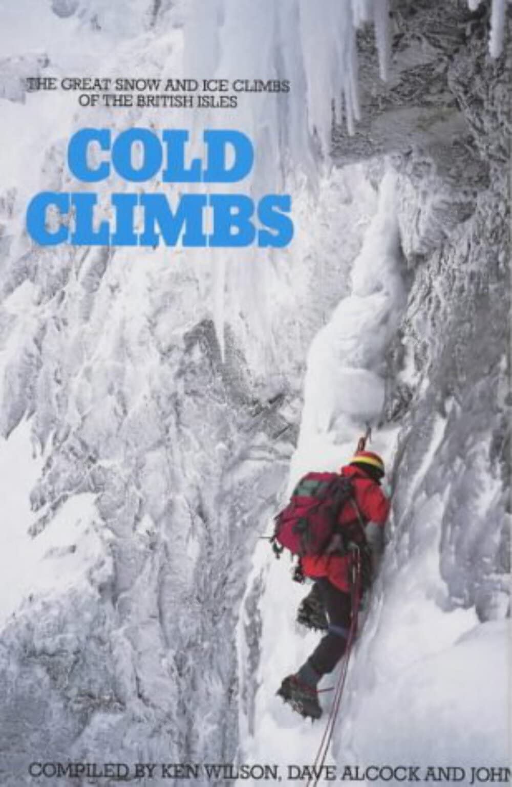 Cold Climbs in Britain: The Great Snow and Ice Climbs of the British Isles book