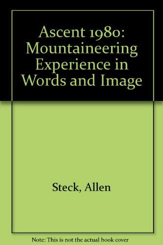 Ascent 1980: Mountaineering Experience in Words and Image (Ascent: Mountaineering Experience in Words and Image) Books
