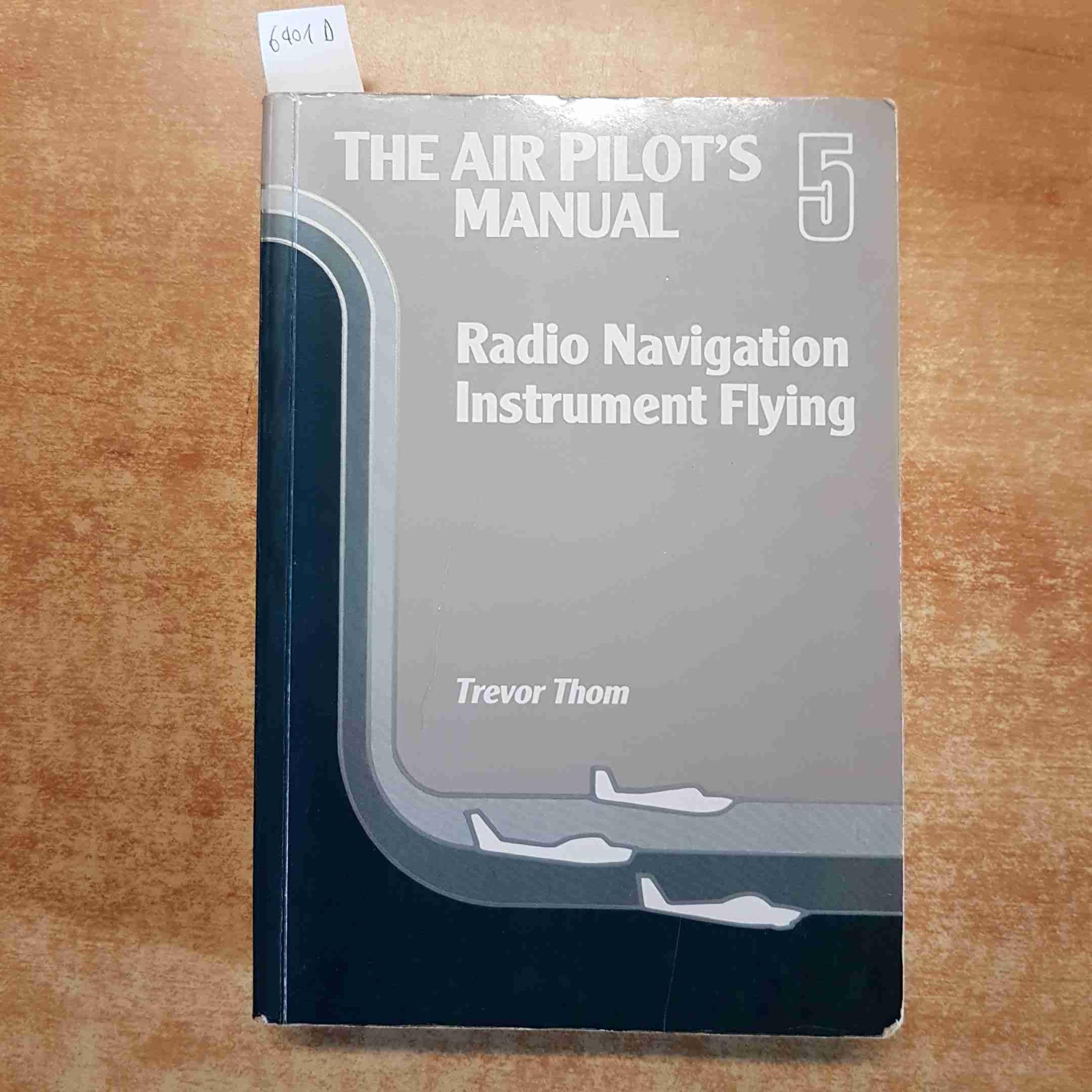 Radio Navigation and Instrument Flying (v.5) (The Air Pilot's Manual) Business & Technology