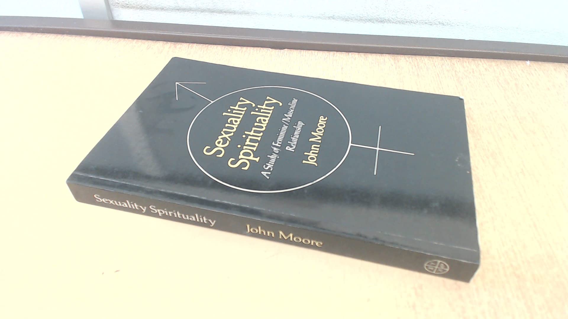 Sexuality, Spirituality: A Study of Feminine/Masculine Relationships book