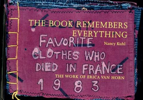The Book Remembers Everything: The Work of Erica Van Horn book