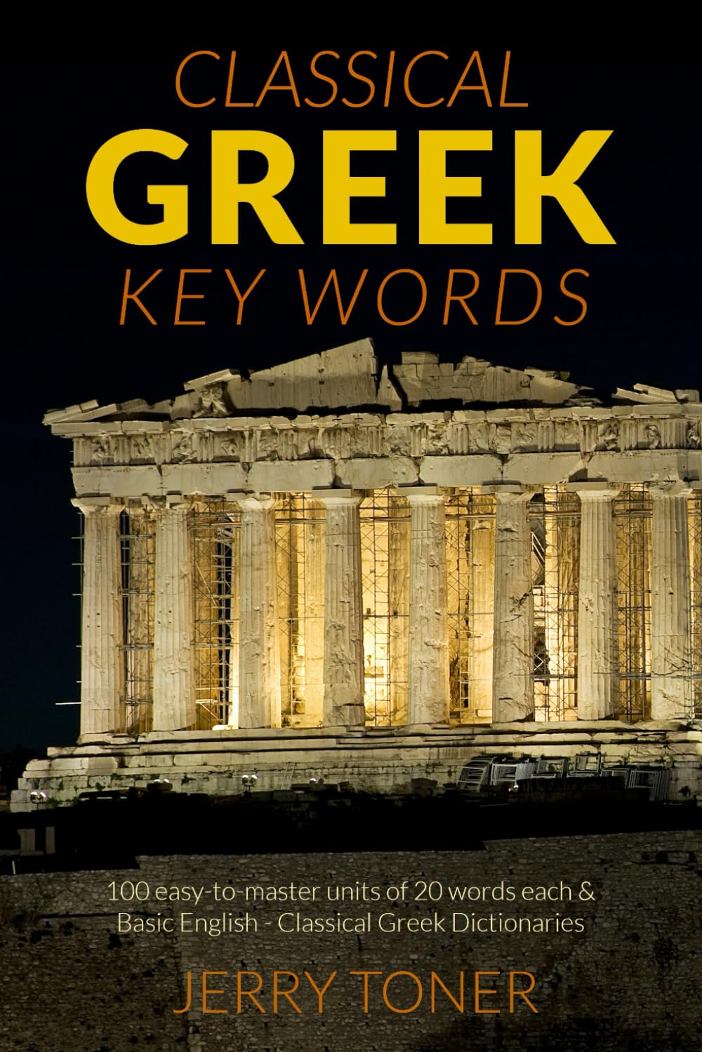 Greek Key Words: The Basic 2, 000 Word Vocabulary Arranged by Frequency in a Hundred Units, with Comprehensive Greek and English Indexes book