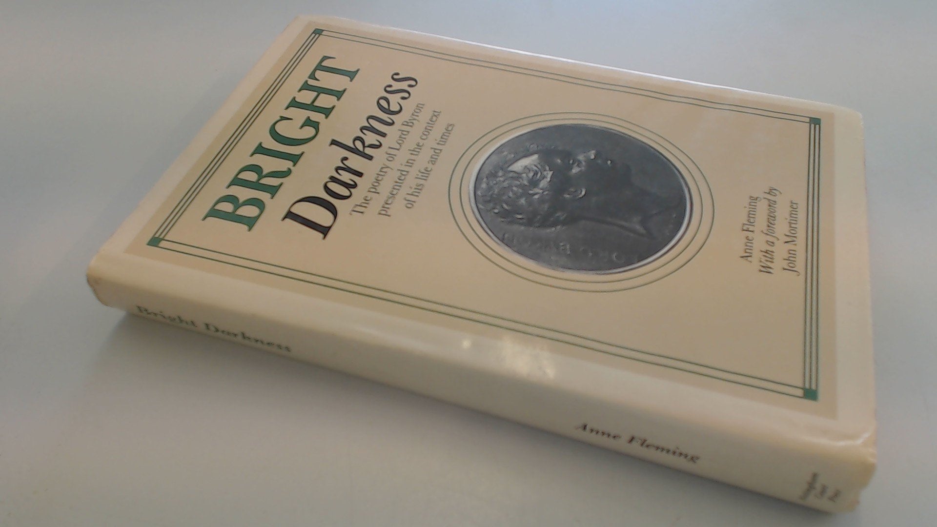 Bright Darkness: Byron's Poetry in the Context of His Life and Times book