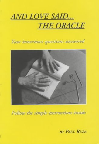 And Love Said ... the Oracle: All Your Innermost Questions Answered book