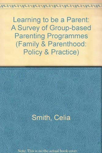 Learning to be a Parent: A Survey of Group-based Parenting Programmes (Family & Parenthood: Policy & Practice S.) Natural Sciences