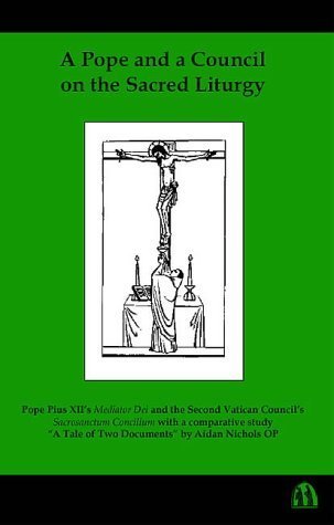 A Pope and a Council on the Sacred Liturgy: Pope Pius Xii's Mediator Dei and the Second Vatican Council's Sacrosanctum Concilium With a Comparative ... a Comparative Study "A Tale of Two Documents" Religion & Esotericism