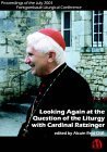 Looking Again at the Question of the Liturgy With Cardinal Ratzinger: Proceedings of the July 2001 Fontgombault Liturgical Conference Religion & Esotericism