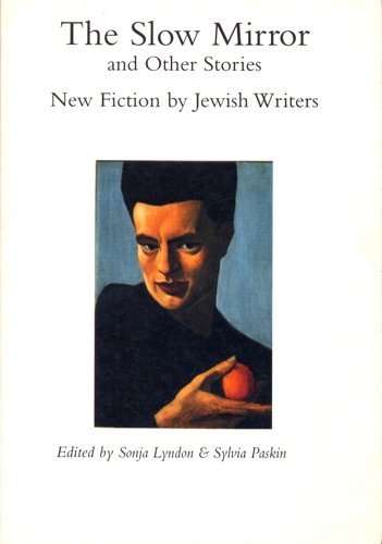 "The Slow Mirror and Other Stories: New Fiction by Jewish Writers Essays & Short Stories