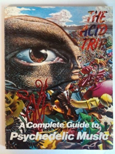 The Acid Trip: A Complete Guide to Psychedelic Music Books