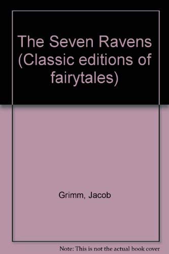 The Seven Ravens (Classic editions of fairytales) Novels & Short Stories