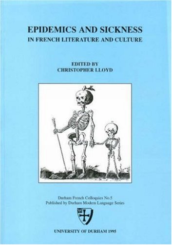 Epidemics and Sickness in French Literature and Culture: 5th Biennial French Colloquium book