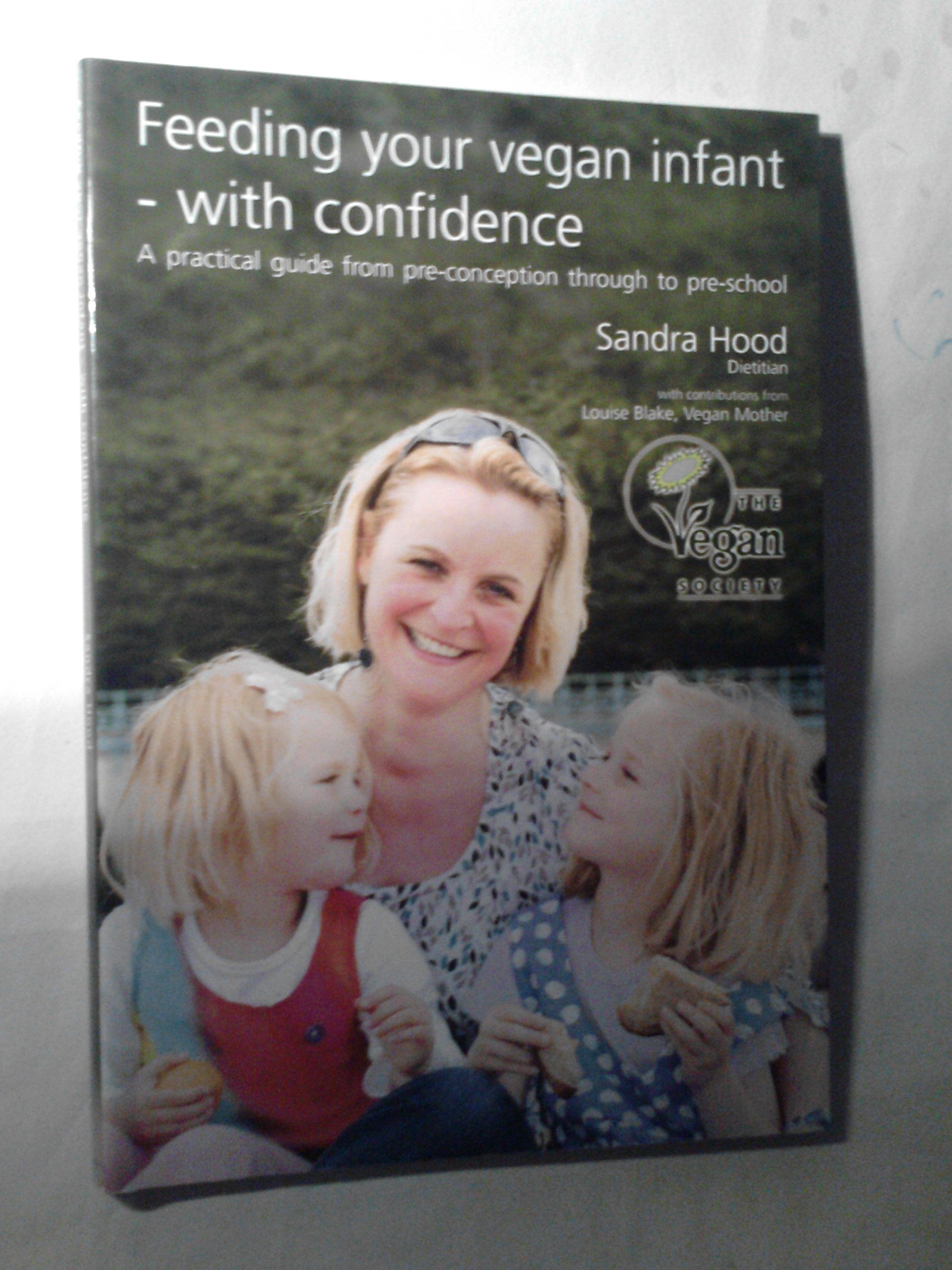 Feeding Your Vegan Infant with Confidence: a Practical Guide from Pre-conception Through to Pre-school Parents & Children
