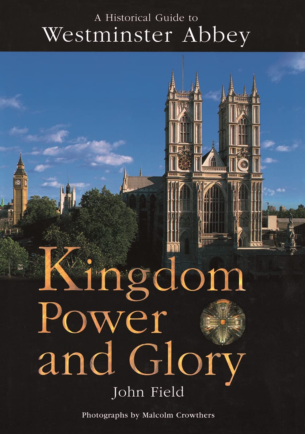Kingdom Power and Glory: A Historical Guide to Westminster Abbey Architecture
