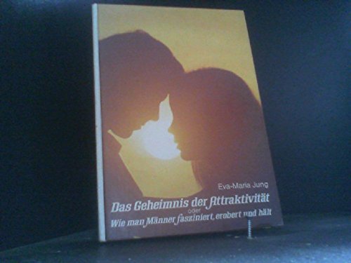 Das Geheimnis der Attraktivität oder wie man Männer fasziniert, erobert und hält Books