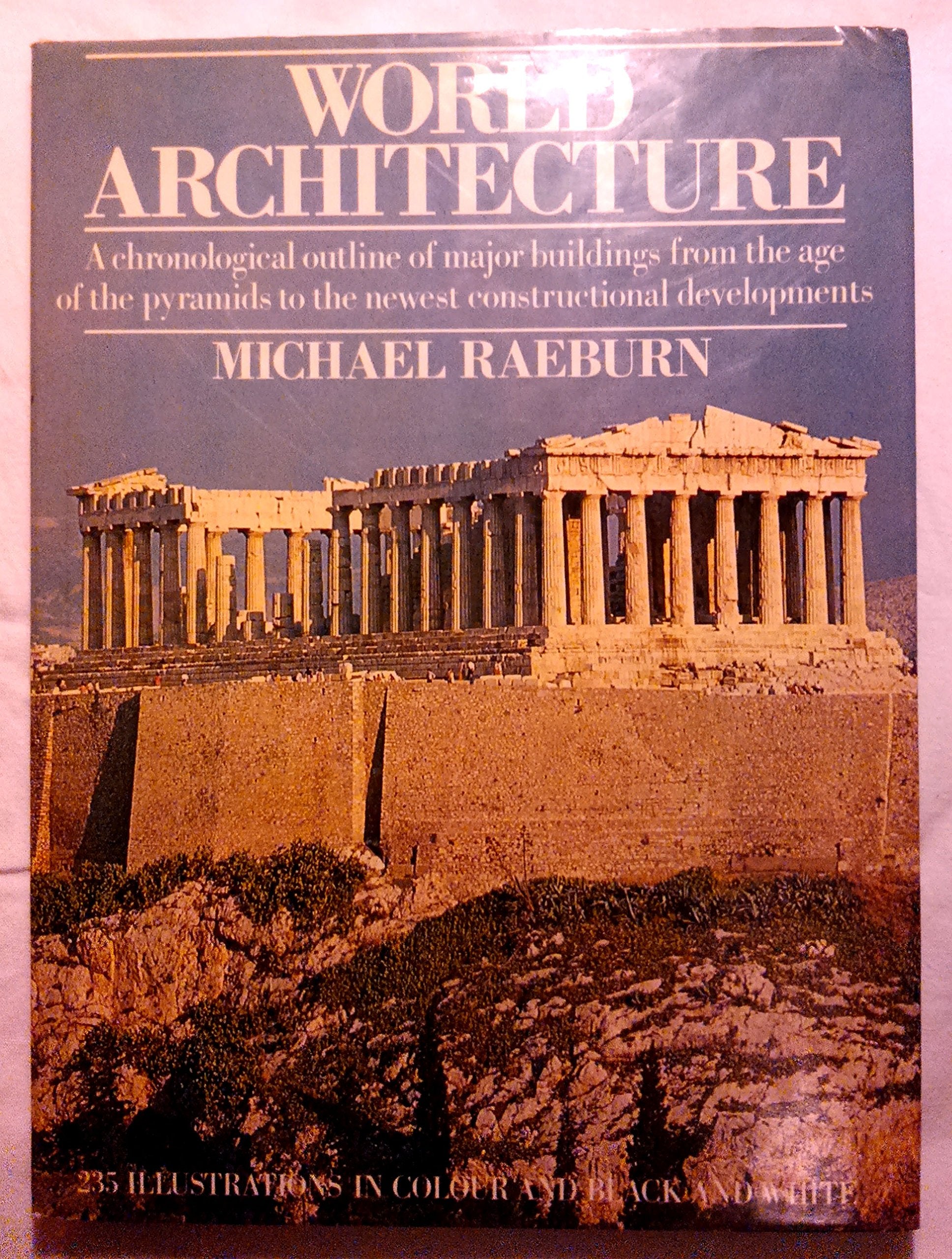 WORLD ARCHITECTURE: A CHRONOLOGICAL OUTLINE OF MAJOR BUILDINGS FROM THE AGE OF THE PYRAMIDS TO THE NEWEST CONSTRUCTIONAL DEVELOPMENTS Books