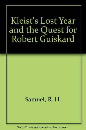 Kleist's Lost Year and the Quest for Robert Guiskard Memories