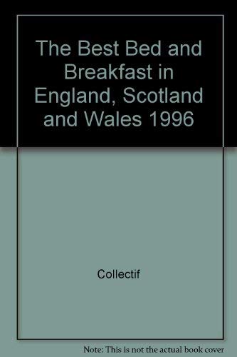 The Best Bed and Breakfast in England, Scotland and Wales 1996 Leisure, Home & Garden
