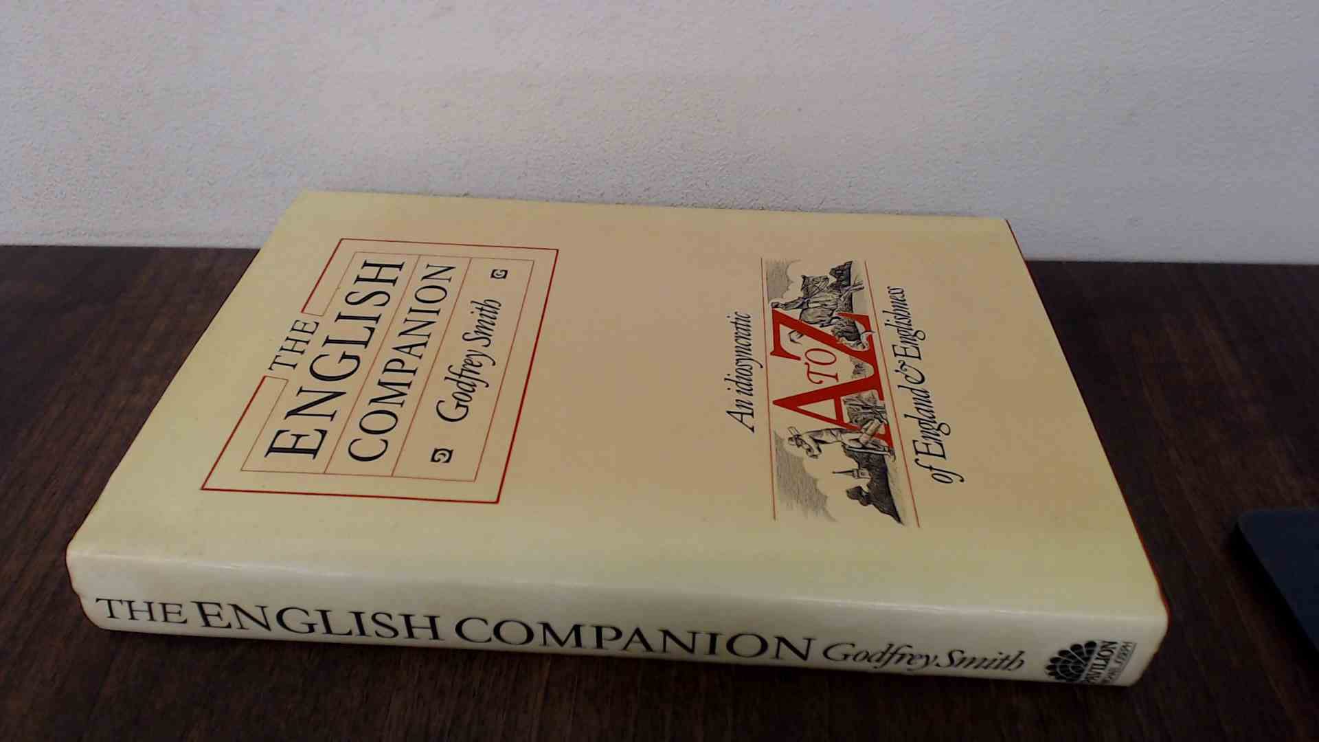 The English Companion: An Idiosyncratic A-Z of England and Englishness Politics & History