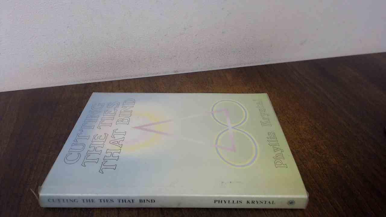 Cutting the ties that bind: How to achieve liberation from false security and negative conditioning Books