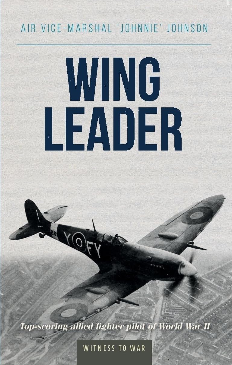 Wing Leader: Top-Soring Allied Fighter Pilot of World War Two book