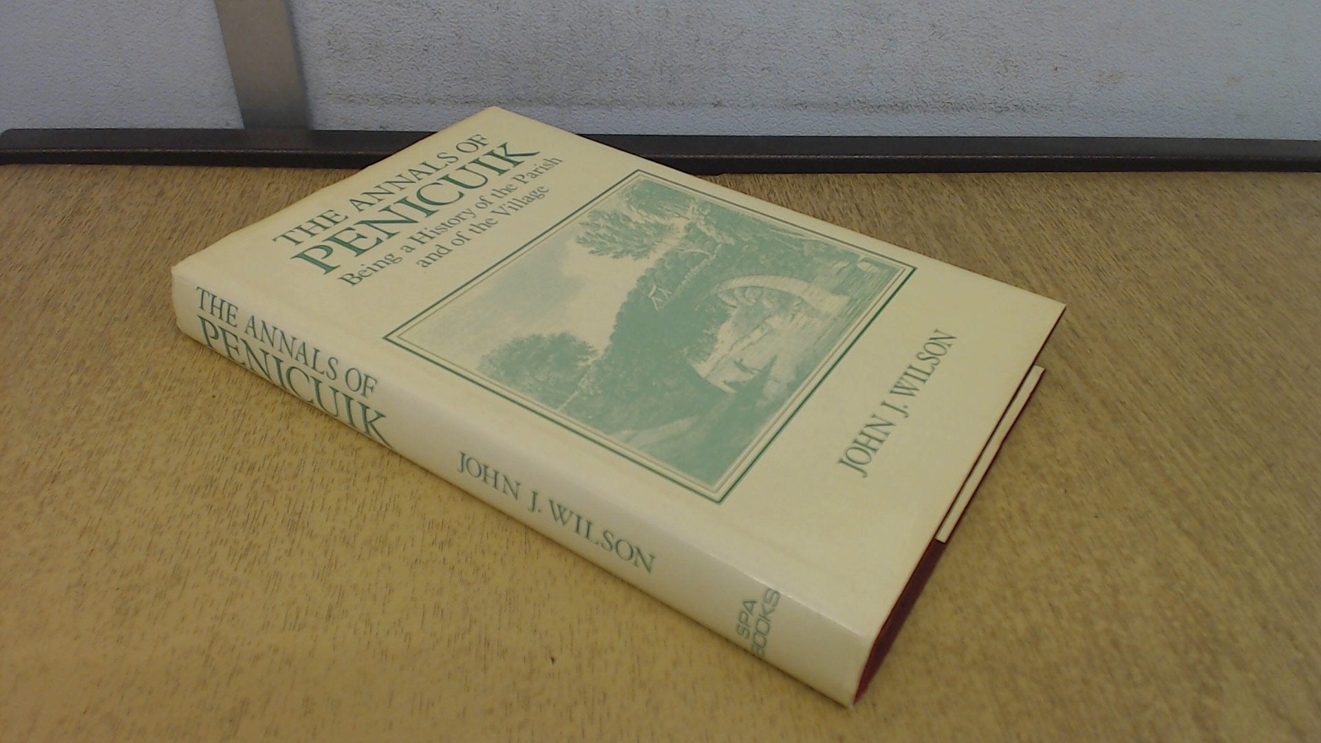 The Annals of Penicuik: Being a History of the Parish and of the Village Politics & History