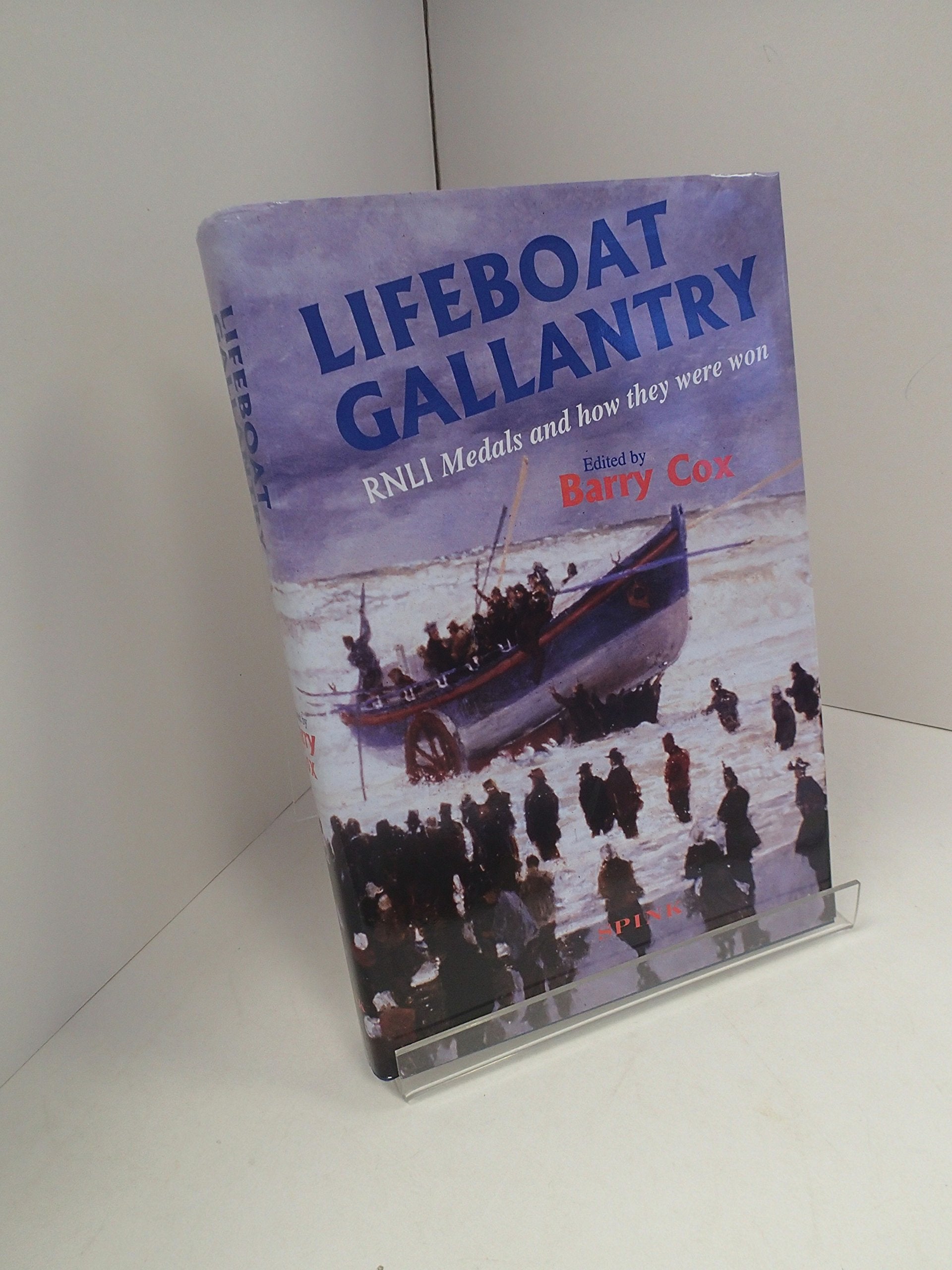 Lifeboat Gallantry: The Complete Record of Royal National Lifeboat Institution Gallantry Medals and How They Were Won 1824-1996 Medicine