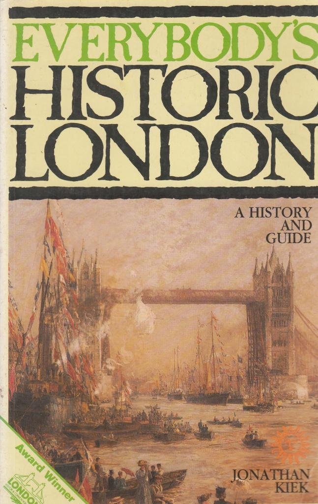 Everybody's Historic London: A History and Guide Leisure, Home & Garden