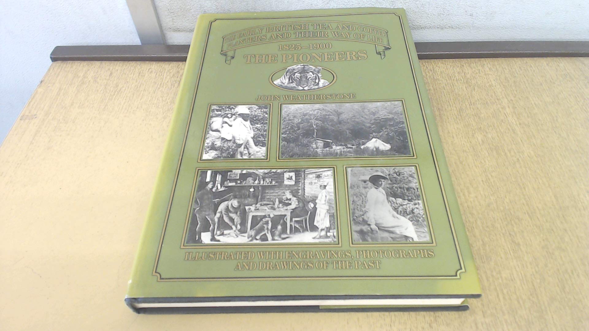 The Pioneers: Early British Tea and Coffee Planters and Their Way of Life, 1825-1900 Business, Finance & Career