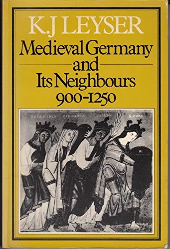 Medieval Germany and Its Neighbours (Hambledon Press History Series, Band 12) Politics & History
