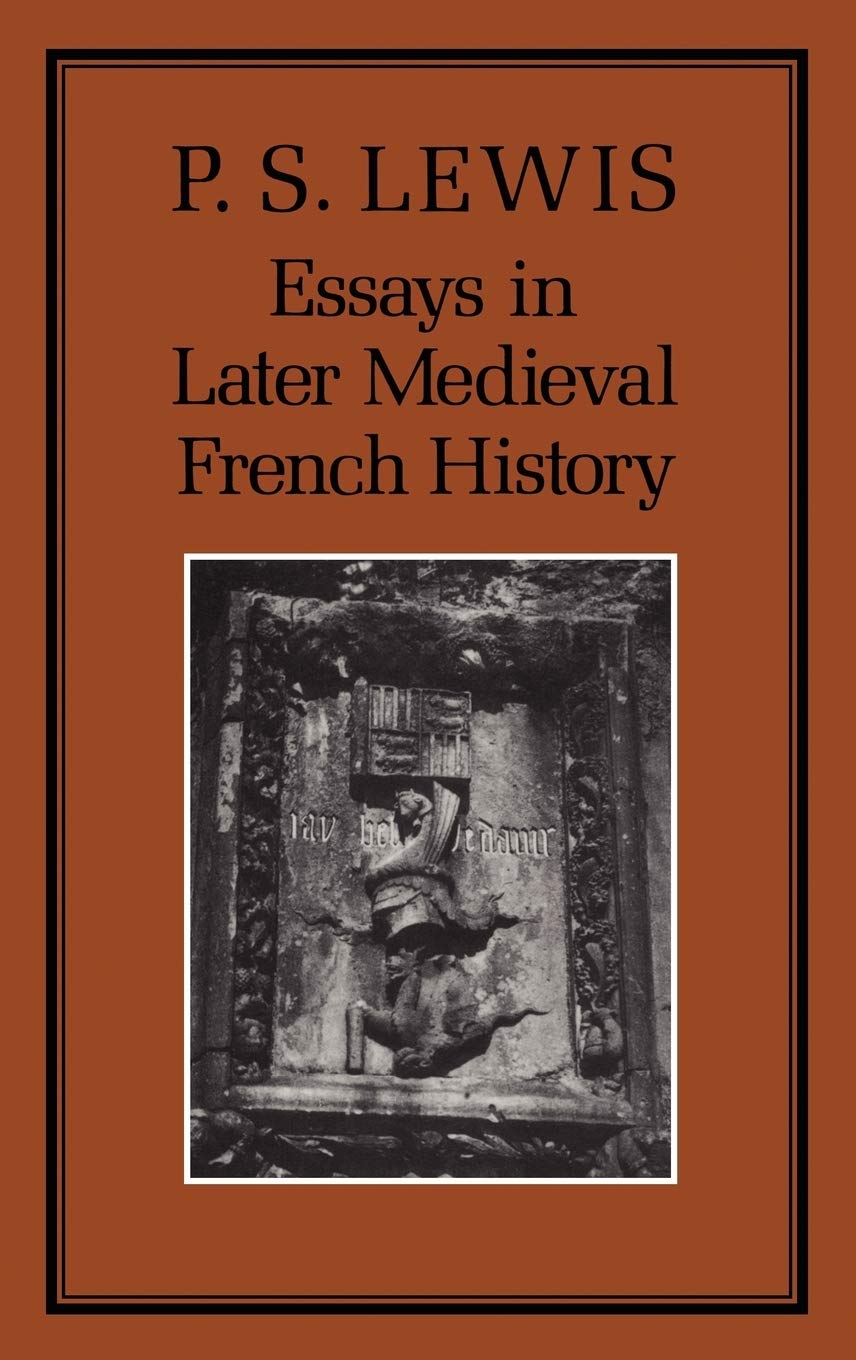 Essays in Later Medieval French History Politics & History