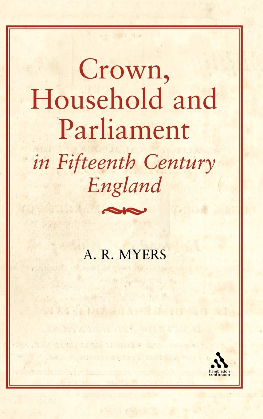 Crown, Household, and Parliament in Fifteenth Century England Law