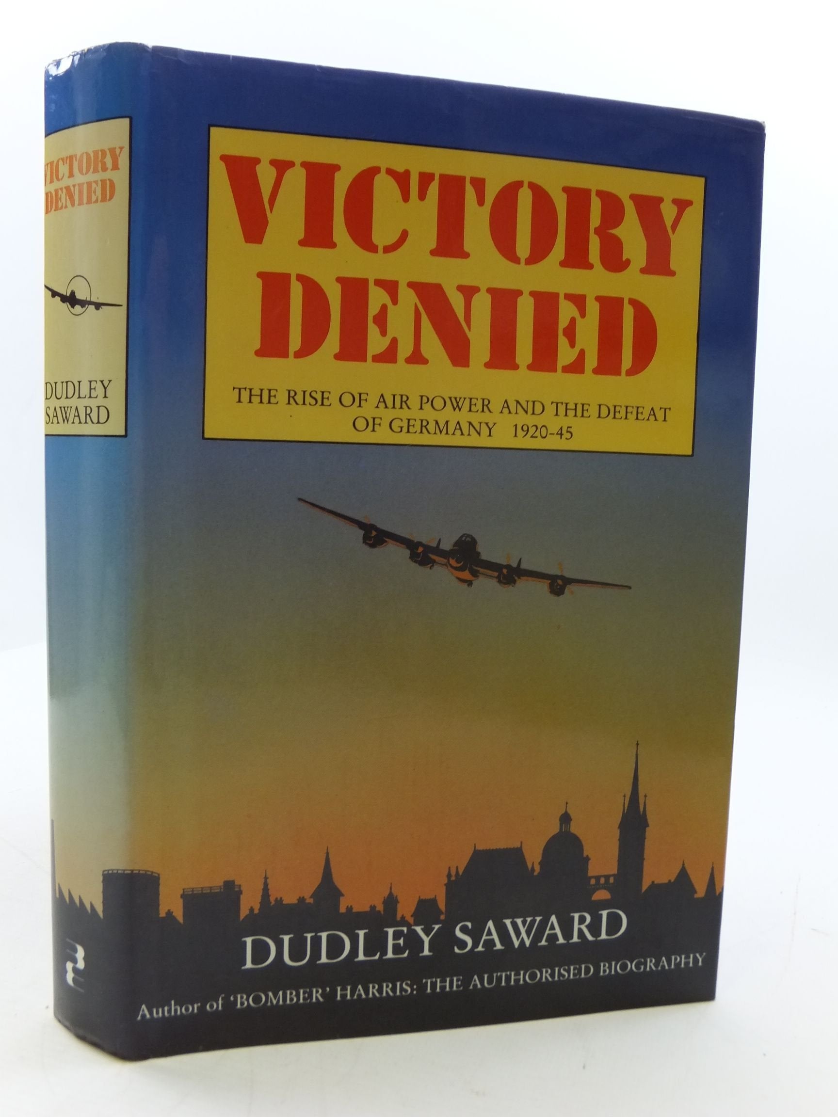 Victory Denied: Rise of Air Power and the Defeat of Germany, 1920-45 book